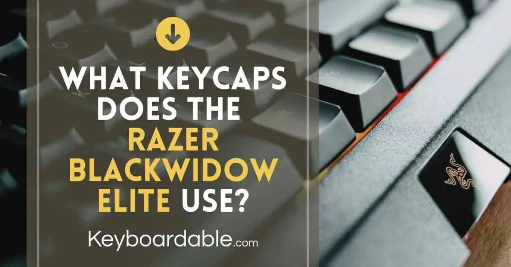 What Keycaps Does the Razer BlackWidow Elite Use