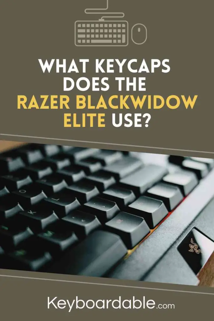 What Keycaps Does the Rzer BlackWidow Elite Use